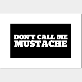 Don't Call Me Mustache Posters and Art